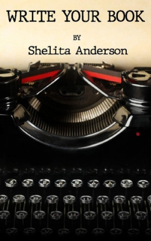 Knjiga Write Your Book Shelita M. Anderson