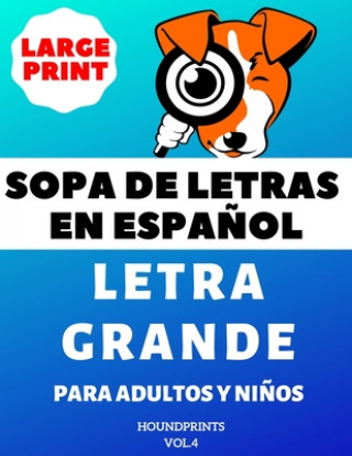 Książka Sopa De Letras En Espa?ol Letra Grande Para Adultos y Ni?os (VOL.4): Large Print Spanish Word Search Puzzle For Adults and Kids Houndprints