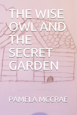 Kniha The Wise Owl and the Secret Garden Lisa Holden -Arnold