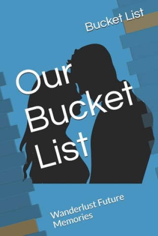 Książka Our Bucket List: Wanderlust Future Memories Bucket List