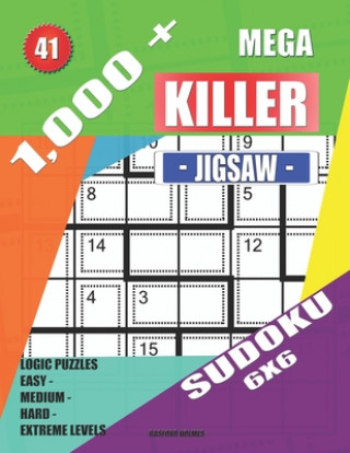 Książka 1,000 + Mega jigsaw killer sudoku 6x6: Logic puzzles easy - medium - hard - extreme levels Basford Holmes