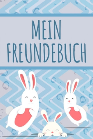 Kniha Mein Freundebuch: Tolles Freundschaftsbuch I Motiv: Kaninchen I 110 Seiten zum Ausfüllen I Format 6x9 Zoll, DIN A5 I Soft Cover matt I Freundschaft Notizbucher