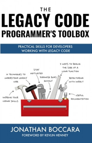 Книга The Legacy Code Programmer's Toolbox: Practical Skills for Software Professionals Working with Legacy Code Jonathan Boccara