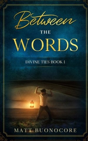 Kniha Between the Words: Divine Ties Book 1 Matt Buonocore