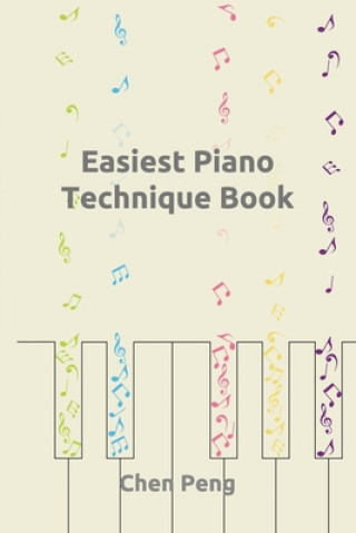 Könyv Easiest Piano Technique Book Chen Peng