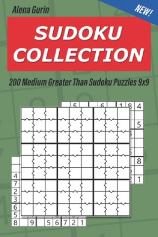 Book Sudoku Collection: 200 Medium Greater Than Sudoku Puzzles 9x9 Alena Gurin