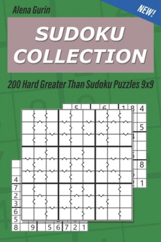 Book Sudoku Collection: 200 Hard Greater Than Sudoku Puzzles 9x9 Alena Gurin