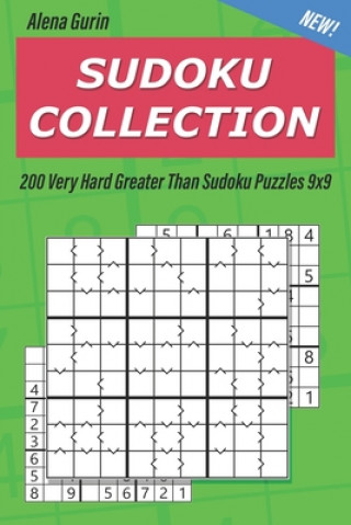 Book Sudoku Collection: 200 Very Hard Greater Than Sudoku Puzzles 9x9 Alena Gurin