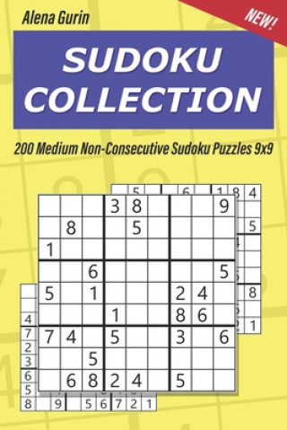 Könyv Sudoku Collection: 200 Medium Non-Consecutive Sudoku Puzzles 9x9 Alena Gurin
