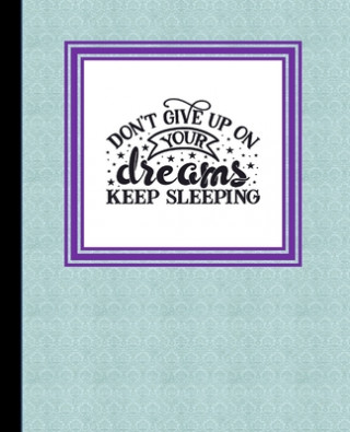 Książka Don't Give Up on Your Dreams, Keep Sleeping: : The Dream Big Book Bethbirdbooks