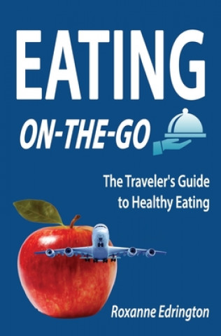 Buch Eating On The Go: Traveling Lite Roxanne Edrington