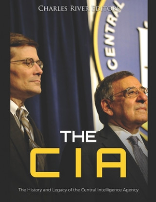 Carte The CIA: The History and Legacy of the Central Intelligence Agency Charles River Editors