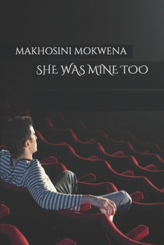 Könyv She Was Mine Too. Makhosini Robert Mokwena