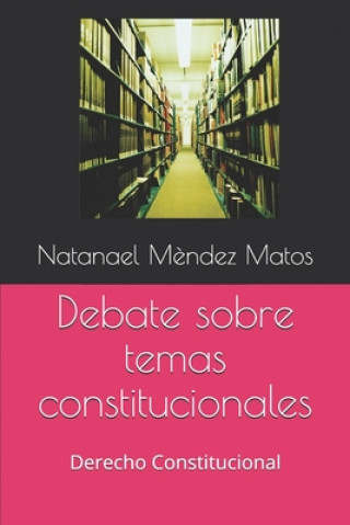 Kniha Debate sobre temas constitucionales: Derecho Constitucional Natanael Mendez Matos