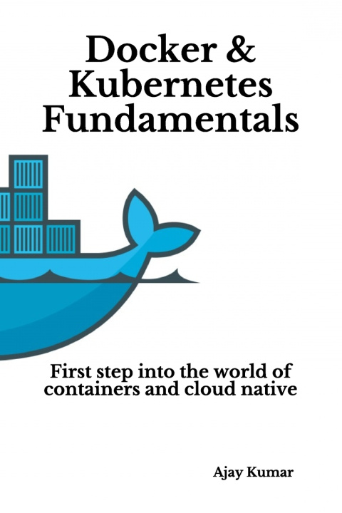 Knjiga Docker & Kubernetes Fundamentals Ajay Kumar