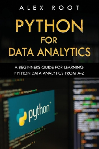 Book Python for Data Analytics: A Beginners Guide for Learning Python Data Analytics from A-Z Alex Root
