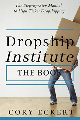 Könyv DropShip Institute - The Book: The Ultimate Guide to High Ticket Dropshipping Cory Eckert