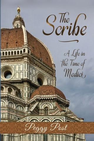Kniha The Scribe: : A Life in the Time of Medici Peggy Post