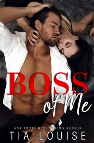 Carte Boss of Me: An enemies-to-lovers, stand-alone romance. Tia Louise