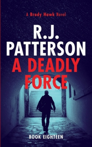 Knjiga A Deadly Force R. J. Patterson