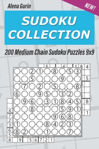 Könyv Sudoku Collection: 200 Medium Chain Sudoku Puzzles 9x9 Alena Gurin