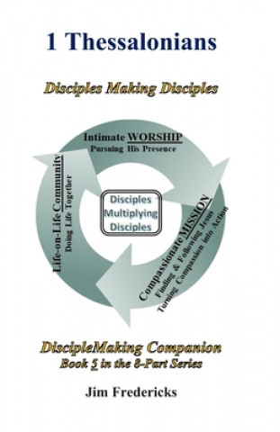 Könyv 1 Thessalonians: Disciples Making Disciples Jim Fredericks