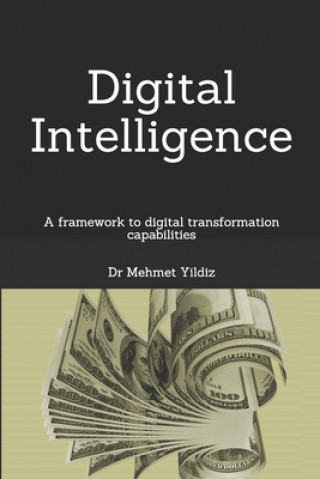 Könyv Digital Intelligence: A framework to digital transformation capabilities Mehmet Yildiz