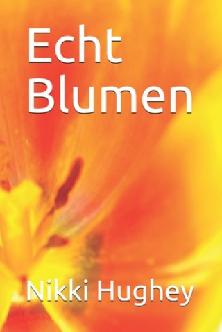 Knjiga Echt Blumen Nikki Hughey