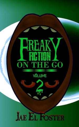 Kniha Freaky Fiction on the Go: Volume 2 Jae El Foster