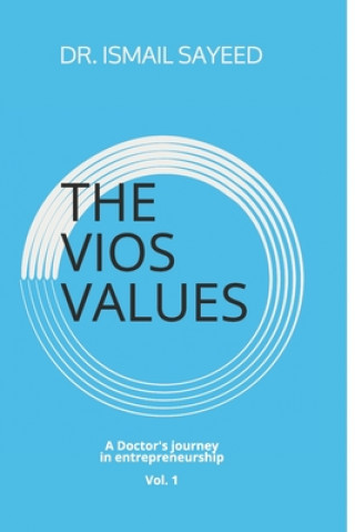 Kniha The Vios Values: A Doctor's Journey in Entrepreneurship Ismail Sayeed