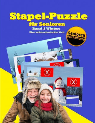 Kniha Stapel-Puzzle für Senioren: Thema: Winter - Eine schneebedeckte Welt Denis Geier