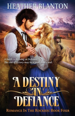 Kniha A Destiny in Defiance Heather Blanton