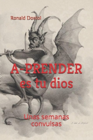 Knjiga A-PRENDER es tu dios: Unas semanas convulsas Daniel Fernandez Gonzalez