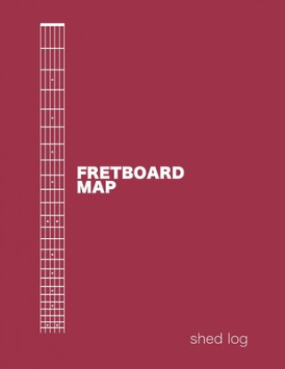 Knjiga Fretboard Map Shed Log