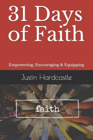 Książka 31 Days of Faith: Empowering, Encouraging & Equipping Justin Hardcastle