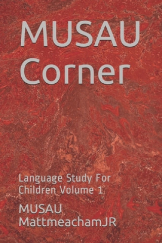 Carte MUSAU Corner: Language Art for Youth Volume 1 Musau Mattmeachamjr