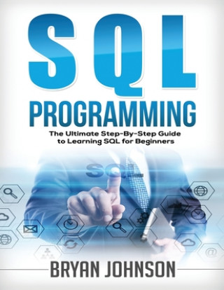 Boek SQL Programming: The Ultimate Step-By-Step Guide to Learning SQL for Beginners Bryan Johnson