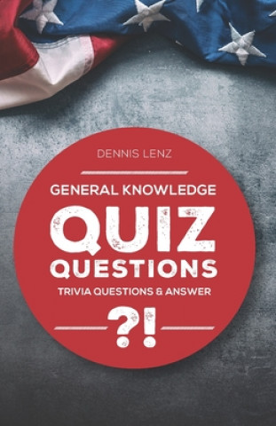 Knjiga Quiz Questions: General Knowledge - Trivia Questions and Answers Dennis Lenz