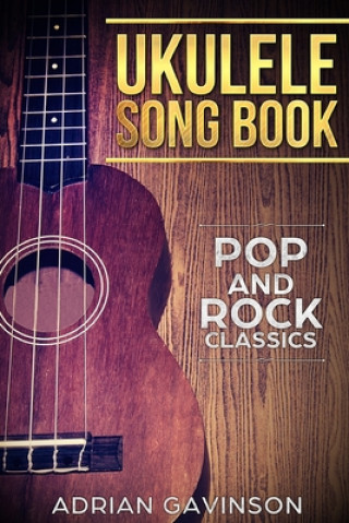 Könyv Ukulele Song Book: Pop and Rock Classics Adrian Gavinson