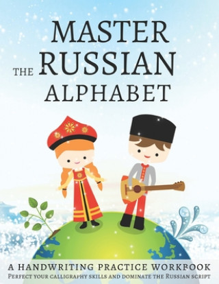 Book Master the Russian Alphabet, A Handwriting Practice Workbook: Perfect your calligraphy skills and dominate the Russian script Lang Workbooks