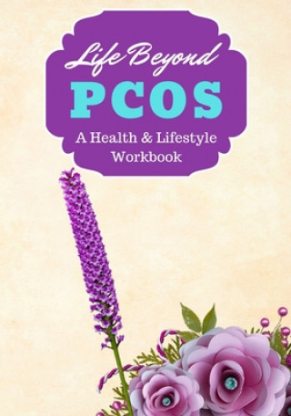 Книга Life Beyond PCOS: A Health, Lifestyle & Recovery Workbook 3rd Thought Pub