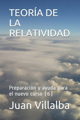 Könyv Teoría de la Relatividad: Preparación y ayuda para el nuevo curso (6) Juan Villalba