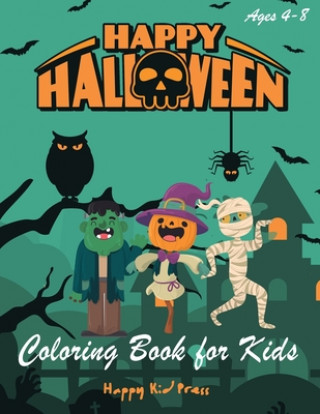 Kniha Happy Halloween Coloring Book: Halloween Coloring Books for Kids - Halloween Designs Including Witches, Ghosts, Pumpkins, Haunted Houses, and More - Happy Kid Press