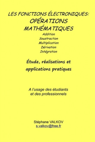 Könyv Les fonctions électroniques: opérations mathématiques: Etude, réalisations et applications pratiques Stephane Valkov