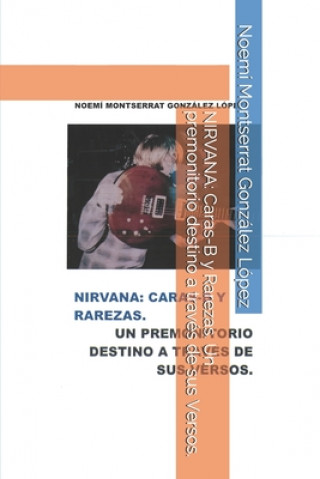 Книга Nirvana: Caras-B y Rarezas. Un premonitorio destino a través de sus Versos. Noemi Montserrat Gonzalez Lopez