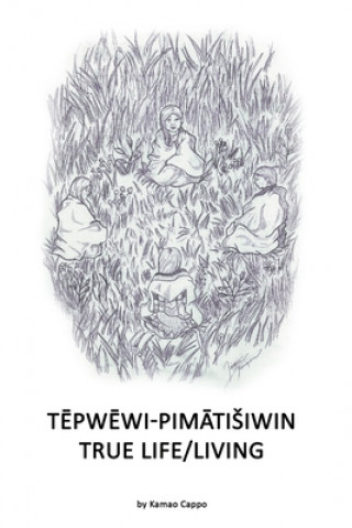 Kniha T&#275;pw&#275;wi-Pim&#257;tisiwin: True Life/Living Jason -. Eaglespeaker