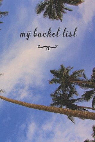 Kniha My Bucket List: A Fun And Really Perfect Way To Write Down And Keep Track Of All Of The Things In Life That You Have Wanted To Do, But Jt Journals