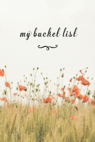 Kniha My Bucket List: A Fun And Really Perfect Way To Write Down And Keep Track Of All Of The Things In Life That You Have Wanted To Do, But Jt Journals