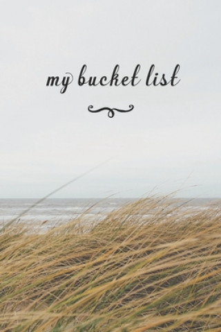 Kniha My Bucket List: A Fun And Really Perfect Way To Write Down And Keep Track Of All Of The Things In Life That You Have Wanted To Do, But Jt Journals