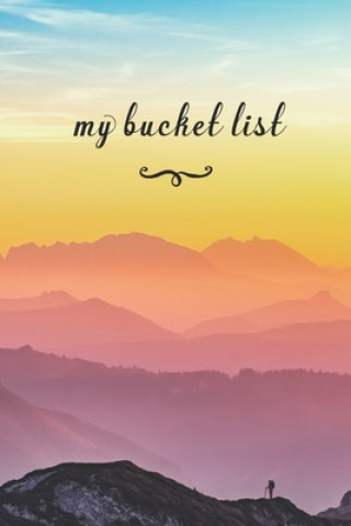 Kniha My Bucket List: A Fun And Really Perfect Way To Write Down And Keep Track Of All Of The Things In Life That You Have Wanted To Do, But Jt Journals